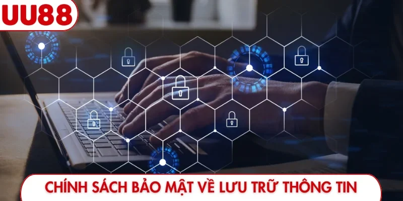 Chính sách bảo mật về lưu trữ thông tin